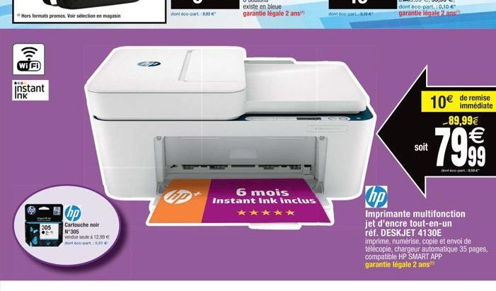 Hors formats promos. Voir sélection en magasin  Wi Fi  instant Ink  305  hp  Cartouche noir  N°305 vendue seule à 12.99 €  dont ece-part 80  dont eco-part. 8,02 €  existe en bleue garantie légale 2 an