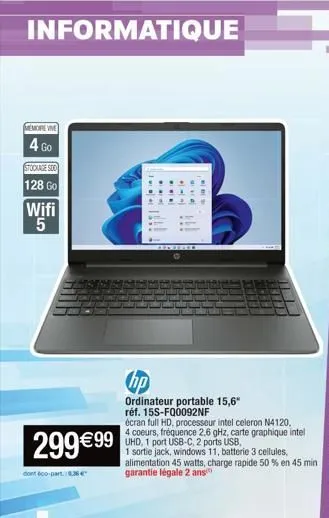 informatique  more vine  4 go  stockage soo 128 go  wifi 5  299€99  dont éco-part se  €99 uhd, 1 port usb-c, 2 ports usb,  consered  hp  ordinateur portable 15,6" réf. 15s-fq0092nf  écran full hd. pro