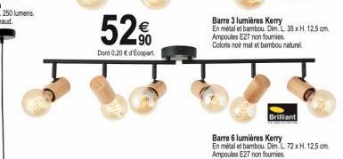 52%  Dont 0,20 € d'Ecopart  Barre 3 lumières Kerry  En métal et bambou. Dim. L 35 x H. 12.5 cm Ampoules E27 non fournies  Coloris noir mat et bambou naturel.  Brilliant 