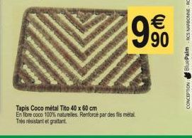 Tapis Coco métal Tito 40 x 60 cm  En fibre coco 100% naturelles. Renforcé par des fils metal Très résistant et grattant.  € 90 