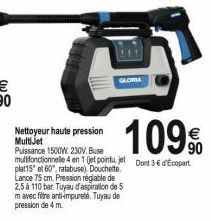 GLORIA  109  Nettoyeur haute pression MultiJet Puissance 1500W 230V. Buse multifonctionnelle 4 en 1 (jet pointu, jet Dont 36 d'Ecopart. plat15 et 60, ratabuse) Douchette. Lance 75 cm. Pression réglabl