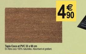 Tapis Coco et PVC 33 x 60 cm  En fibre coco 100% naturelles. Absorbant et gratant  € +90 