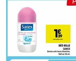 sanex  demand  1€,  déo bille sanex  dermo anti-traces blanches.  roll on 50 ml. 