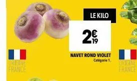 origine france  le kilo  2€  navet rond violet catégorie 1.  origine france 