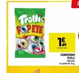 trallic  popeye  four splash  1€  confiserie trolli pop eye.  le sachet de 75 g. 