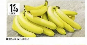 19  le kg  banane catégorie 1 