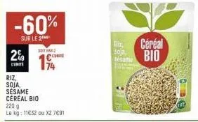 29  cumite  riz,  soja,  sesame céréal bio  soit par  cumite  174  220 g le kg: 11632 ou x2 7691  riz,  soja,  sésame  céréal bio 