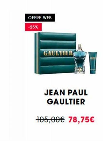 OFFRE WEB  -25%  GAULTIER  JEAN PAUL GAULTIER  BE  105,00€ 78,75€ 