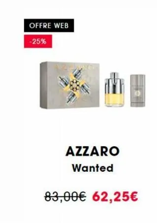 offre web  -25%  azzaro wanted  83,00€ 62,25€ 
