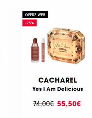 OFFRE WEB  -25%  10000 rabant  CACHAREL  Yes I Am Delicious  74,00€ 55,50€ 