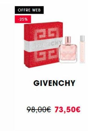 OFFRE WEB  -25%  25  GIVENCHY  SE  GIVENCHY  98,00€ 73,50€ 