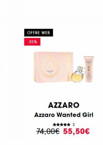 OFFRE WEB  -25%  NAGD  AZZARO  Azzaro Wanted Girl  ★★★★★ 2  74,00€ 55,50€ 