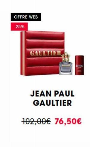 OFFRE WEB  -25%  GAULTIER  JEAN PAUL GAULTIER  102,00€ 76,50€ 
