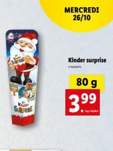 Kinder SURERIGE  MERCREDI 26/10  Kinder surprise  S609473  80 g  99  3.9 