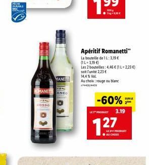 PROME DURABLE  MK  MANETT ANCO  Apéritif Romanetti  La bouteille de 1L: 3,19 € (1L-3,19 €)  Les 2 bouteilles: 4,46 € (1 L-2,23 €) soit l'unité 2,23 €  14,4% Vol.  Au choix: rouge ou blanc 4400/4400  -