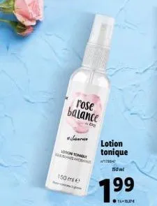 rose balance  o  bers  lotion only banco  150 me  lotion tonique  ²17847 150 ml  1.99  il-life 