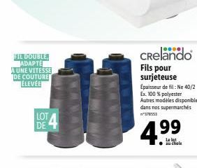 FIL DOUBLE ADAPTE A UNE VITESSE DE COUTURE ÉLEVÉE  DE  Crelando  Fils pour surjeteuse Épaisseur de fil: Ne 40/2 Ex. 100 % polyester Autres modèles disponibles dans nos supermarchés 378553  4.99  au ch