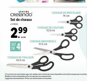 Crelando  Set de ciseaux  379082  2.9⁹9⁹  SET DE  CISEAUX DE TAILLEUR  24,4 cm  CISEAUX UNIVERSELS 21,5 cm  CISEAUX DE BRICOLAGE 14 cm  CISEAUX DE COUTURE 12,6 cm  3  Les articles de ce double page so