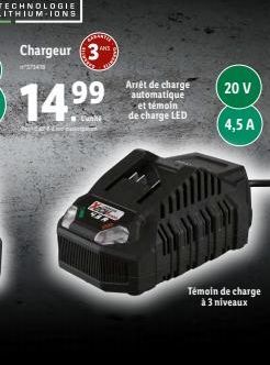 TECHNOLOGIE LITHIUM-IONS  Chargeur 3  ANS  Bed  14.⁹⁹  Cunha  Arrêt de charge automatique et témoin de charge LED  20 V  4,5 A  Témoin de charge à 3 niveaux 