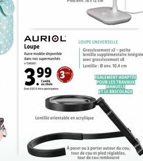 AURIOL Loupe  Autre modèle disponible dans nos supermarchés 196951  35 3.⁹⁹  L'unkti au choix  Dont 0,02€-partition  3⁰  LOUPE UNIVERSELLE  Lentille orientable en acrylique  Grossissement x2-petite le