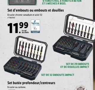 199  11.⁹⁹  au chel  Set d'embouts ou embouts et douilles En acier chrome-vanadium et acier S2  350789  PA  Set butée profondeur/centreurs En acier au carbone  406057  SET DE 32 EMBOUTS IMPACT  SET DE