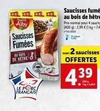 dol dl, dl ca  saint alby  saucisses fumées  au bois de hetre  le porc français  181  don't 2 saucisses offertes  4.39  -54  
