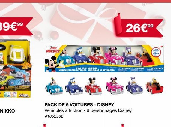 ERTISEMENT  BRANKO  Sider  MICKEY  PULL BACK VEHICLES  VÉHICULES RETRACTABLES VEHÍCULOS DE RETROCESO  PACK DE 6 VOITURES - DISNEY Véhicules à friction - 6 personnages Disney  #1652562  99  26€⁹⁹  WARN