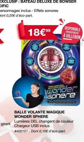 99  18€⁹⁹  rss  telle qul  disponible uniquement  à villebon  stem  magic hover ball balle volante maglie  wonder sphere  balle volante magique  wonder sphere  chargeur usb inclus lumières del changen