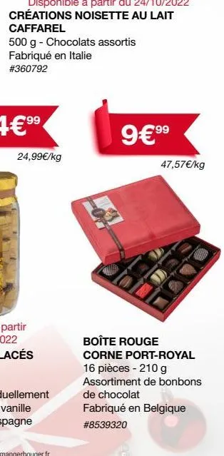 disponible à partir du 24/10/2022 créations noisette au lait caffarel  500 g - chocolats assortis fabriqué en italie #360792  24,99€/kg  99  9€ ⁹⁹  47,57€/kg  boîte rouge corne port-royal 16 pièces - 