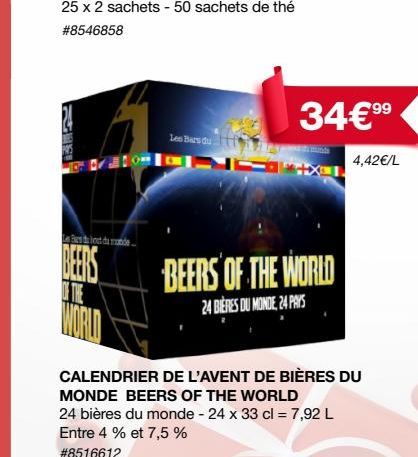 bout du monde.  BEERS  OF THE  WORLD  Les Bars du  99  34€⁹9⁹  +X-T  BEERS OF THE WORLD  24 BIÈRES DU MONDE, 24 PAYS  4,42€/L  CALENDRIER DE L'AVENT DE BIÈRES DU MONDE BEERS OF THE WORLD  24 bières du