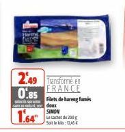 2.49 0.85  albients sour CARE DE  1.64"  Transforme en FRANCE  Filets de hareng fumés doux  SIMON 