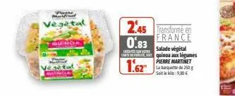 marfined  vegetal  quinda  2.45 transforme en 0.83  france  salade végétal  catesse  cut so quinoa aux légumes pierre martinet la banquette de 250 g solo:9,80€  1.62  