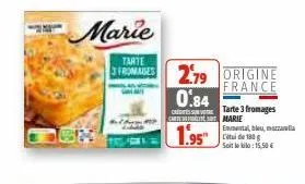 marie  tarte  3 fromabes 279 origine  france  0.84  credits carte  1.95"  tarte 3 fromages marie  emmental, bleu, mozzarella citi de 180 g soit le klo:15,50 € 