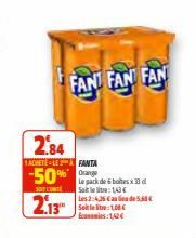 2,84  TACHETELE FANTA  -50%  SONT L'UN  2.13"  FANI FAN FAN  Le pack de 6 boites x 30 Sotler: 143 Les 2:4,26 Casa de 5.68€ Seite: 10€ Economics:1,42€ 