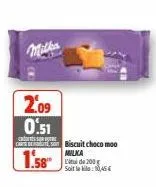 milka  2.09 0.51  corre cartebetes  1.58  biscuit choco moo milka  de 200  soit le : 10,45€ 