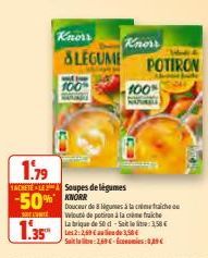 Knorr  ALEGUME  100%  SAINT  Knorr  1.79  ACHETELE Soupes de légumes  50%  1.35  100%  POTIRON  Douceur de 8 Négumes à la crème fraiche Wiouté de potiron à la  fraiche  Labrique de 50 d-Seite: 3,58 € 