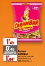 CARAMBAR  Caramel  1.49  0.45  Bonbons  CURTE BERE CARANBAR  1.04"  Caramelo Gotfruits 130  Sock H 