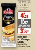 CHARAL  Panini  Transforme en FRANCE  de ove onnist  4.29 1.07  CSS  CARTE DELIVES  3.22  Panini boeuf  aux 3 fromages CHARAL  de 200 g Soit le : 21,45 € 