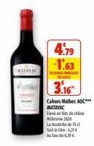 MATAN  4.79 -1.63  IN CASE  3.16  Cahors Malbec AOC*** MATAYAC Efts de chine Misi 2000 La bouteille de 75cl Saitle: 4,21€ Au lieu de 6,39 € 