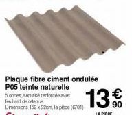 Plaque fibre ciment ondulée  P05 teinte naturelle  5 ondes, sécurisé renforcée avec  13.0  90 