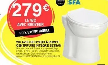 279€  le wc avec broyeur prix exceptionnel 