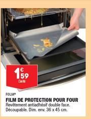 159  FOLIA  FILM DE PROTECTION POUR FOUR Revêtement antiadhésif double face. Découpable. Dim. env. 36 x 45 cm. 
