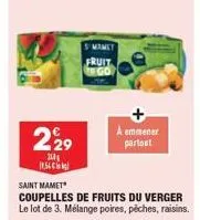 229  201  1956  s'mamet  fruit  saint mamet  coupelles de fruits du verger le lot de 3. mélange poires, pèches, raisins.  a emmener partout 