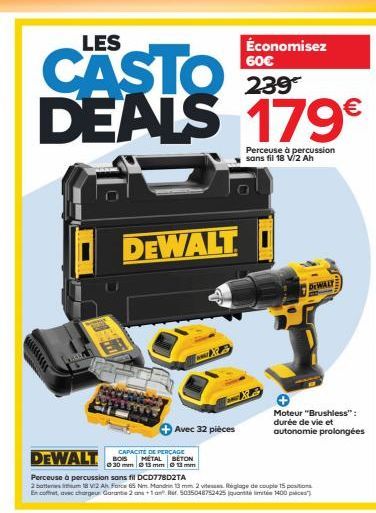 LES  CASTO DEALS 179€  DEWALT  CAPACITÉ DE PERCAGE  Avec 32 pièces  DEWALT  Perceuse à percussion sans fil DCD778D2TA  2 battu 8 V12 Ah Force 65 Nm Mandhin 13 mm 2 vitesses Réglage de couple 15 positi