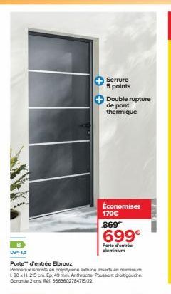 Serrure 5 points  Double rupture de pont thermique  U²1,3  Porte d'entrée Elbrouz  Panneaux isolants en polystyrène extrudé inserts en aluminium 190 x H 215 cm Ep. 49 mm Anthracite Poussant droibigauc