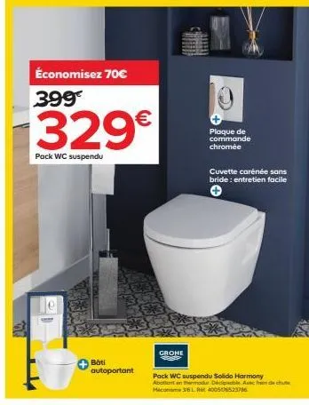 économisez 70€ 399€  329€  pack wc suspendu  bati  autoportant  grohe  plaque de commande chromée  cuvette carénée sans bride: entretien facile  pack wc suspendu solido harmony abattant en thermodur d