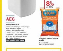 AEG  Adoucisseur 18 L  Vanne volumétrique électronique avec affichage digital Flotteur antibordament 1368xP. 532xH 76,2 cm Garantie 2 ans pour le service at 10 cartes prices 3760152160829  Prix sons l