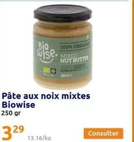 bise.  100% organ mixed nut butter  2500  pâte aux noix mixtes biowise 250 gr  consulter 