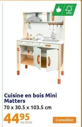 cuisine en bois mini matters  70 x 30.5 x 103.5 cm  44.95  44.95/st  b  fsc  consulter 
