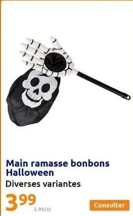 main ramasse bonbons halloween  diverses variantes  399  3.99/st  consulter  